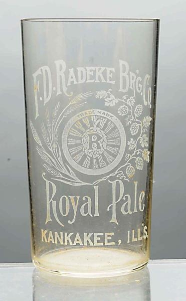 F.D. RADEKE CO. ROYAL PALE BEER GLASS.            