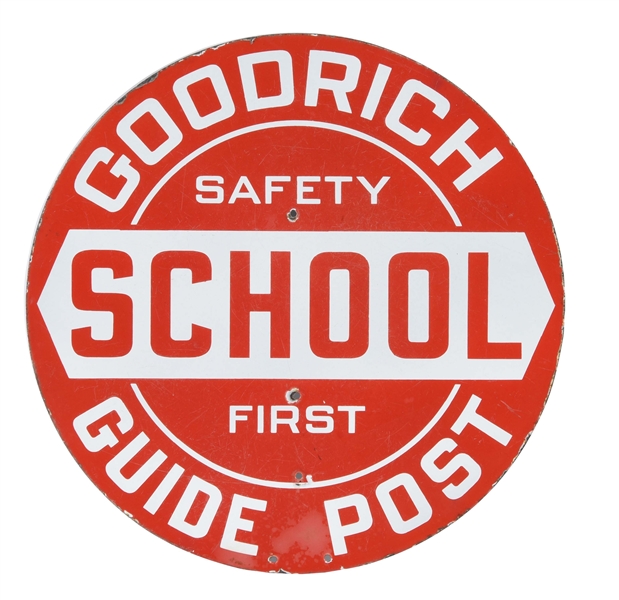 GOODRICH TIRES SAFETY FIRST SCHOOL GUIDE POST PORCELAIN SIGN. 