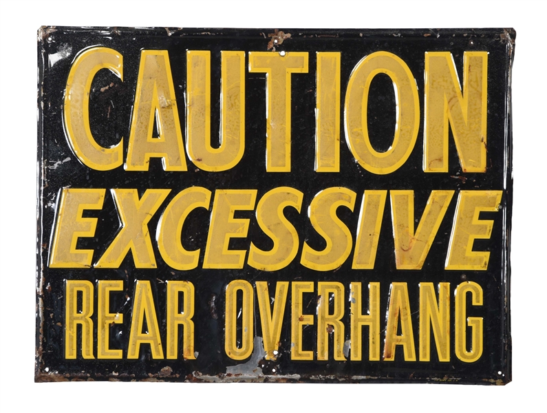 CAUTION EXCESSIVE REAR OVERHANG EMBOSSED TIN SIGN.