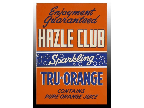 HAZLE CLUB TRU-ORANGE SIGN.                       