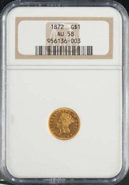 1872 INDIAN HEAD GOLD $1 AU 58.                   