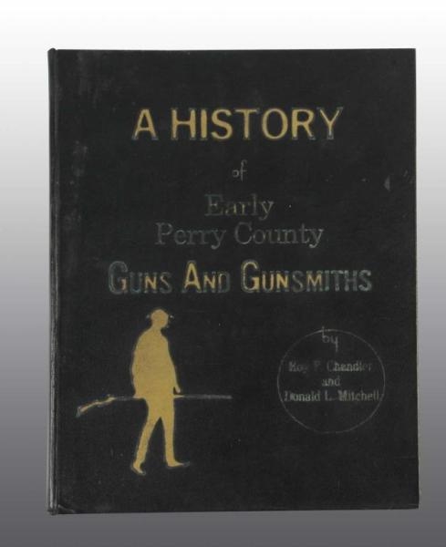 A HISTORY OF EARLY PERRY COUNTY GUNS & GUNSMITHS. 