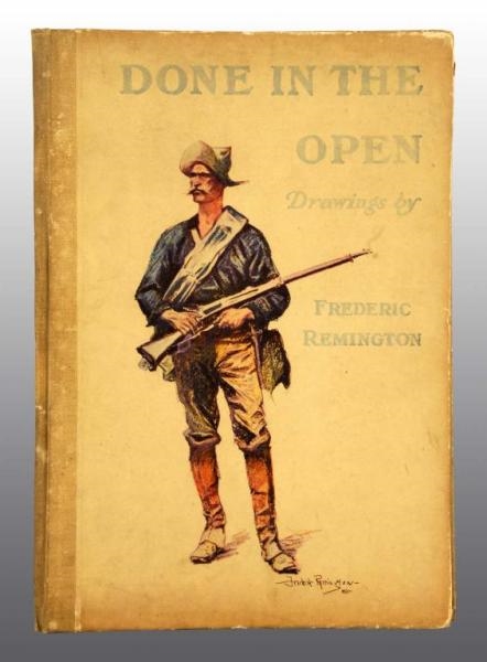 "DONE IN THE OPEN" BOOK BY FREDERICK REMINGTON.   