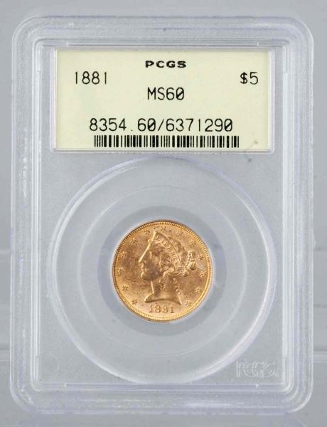 1881 $5  GOLD LIBERTY HALF EAGLE PCGS MS-60.      