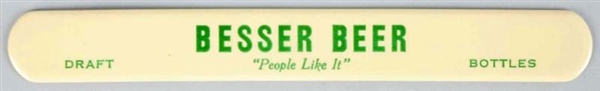 BESSER BEER "PEOPLE LIKE IT" FOAM SCRAPER.        