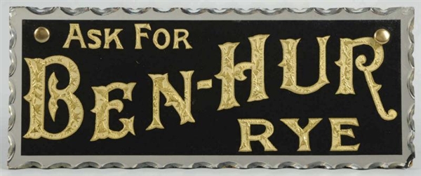 BEN-HUR RYE PINCHED-EDGE REVERSE GLASS SIGN.      