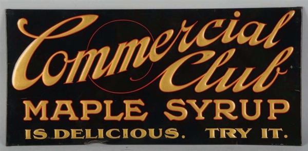 COMMERCIAL CLUB MAPLE SYRUP EMBOSSED SIGN.        