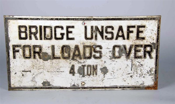 BRIDGE UNSAFE FOR LOADS OVER 4 TONS WARNING SIGN  