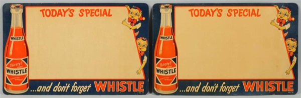 LOT OF 2: CARDBRD. WHISTLE TODAYS SPECIAL SIGNS. 