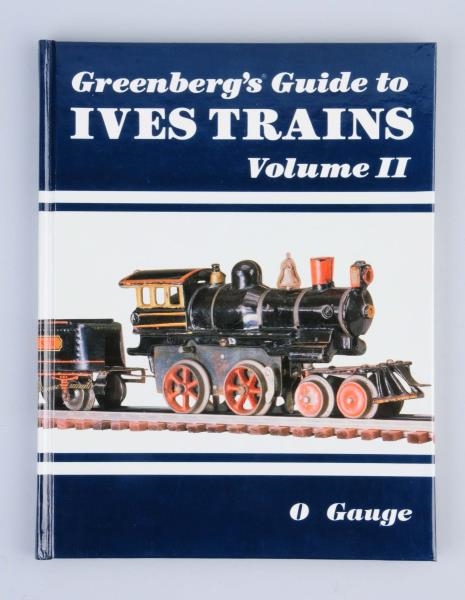 GREENBERGS GUIDE TO IVES TRAINS VOLUME 2 O-GAUGE 