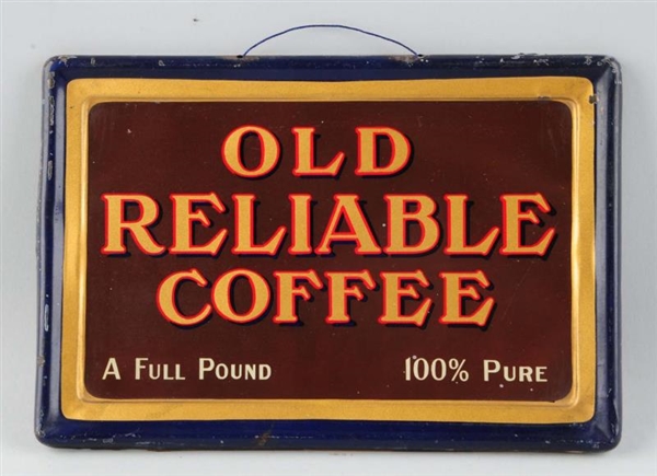 OLD RELIABLE COFFEE SELF FRAMED TIN SIGN.         