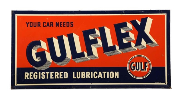 YOUR CAR NEEDS GULFLEX TIN EMBOSSED SIGN.         