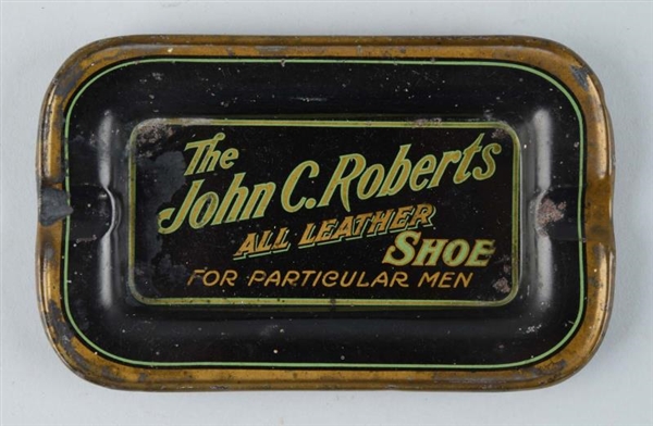JOHN C. ROBERTS SHOES ADVERTISING ASH TRAY.       