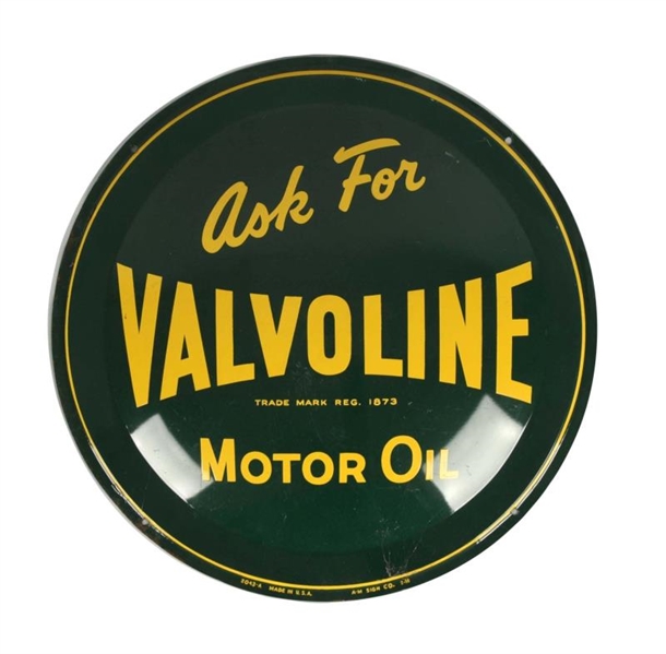 ASK FOR VALVOLINE MOTOR OIL TIN CONVEXED SIGN.    