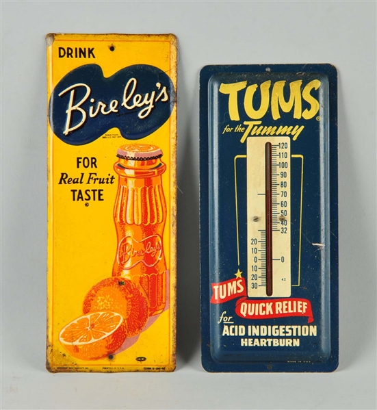 LOT OF 2: TUMS THERMOMETER & BIRELEY’S TIN SIGN.