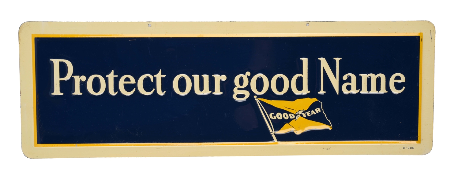 GOODYEAR TIRES PROTECT OUR GOOD NAME EMBOSSED TIN SIGN. 