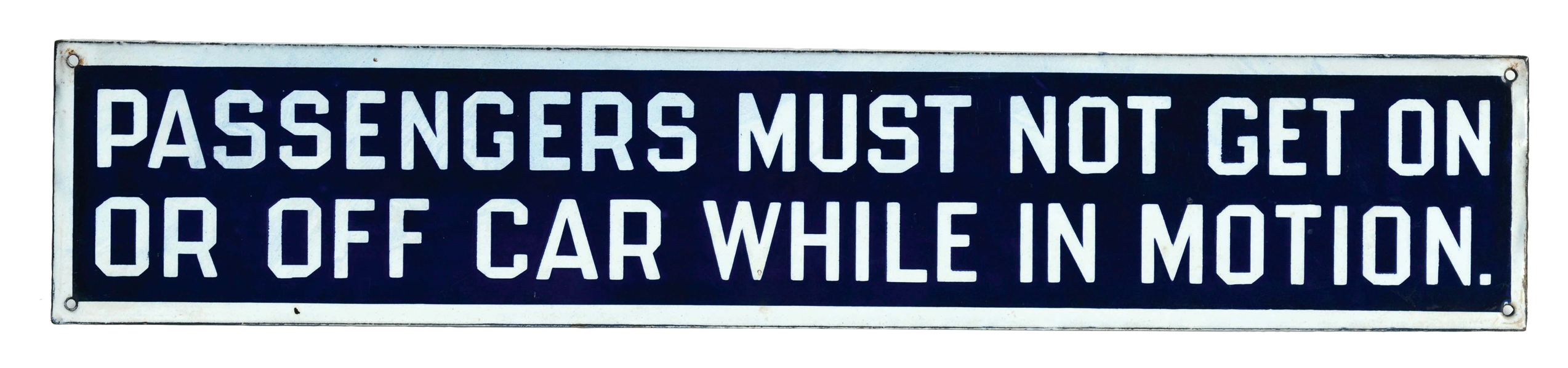 PASSENGERS MUST NOT GET ON OR OFF CAR WHILE IN MOTION PORCELAIN TROLLEY SIGN.