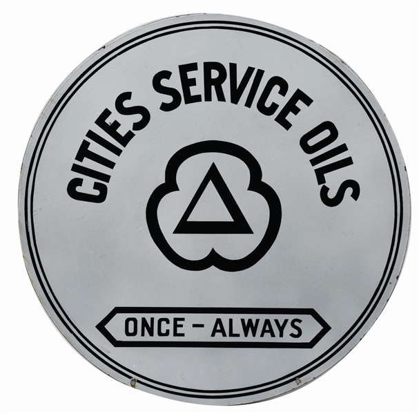 CITIES SERVICE OILS ONCE ALWAYS PORCELAIN SERVICE STATION SIGN.