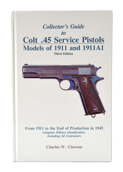 COPY OF COLLECTORS GUIDE TO COLT .45 SERVICE PISTOLS BY CLAWSON, ALSO KNOWN AS "THE LITTLE BOOK".