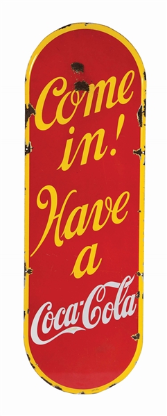 VERTICAL SINGLE-SIDED PORCELAIN "COME IN! HAVE A COCA-COLA" SIGN.