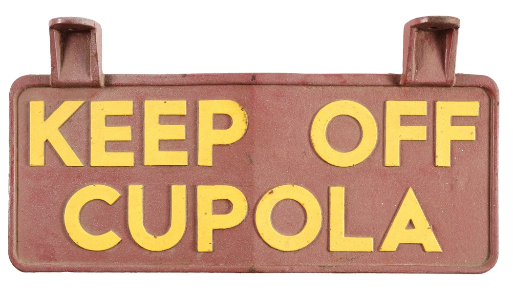 "KEEP OFF CUPOLA" CAST IRON SIGN.