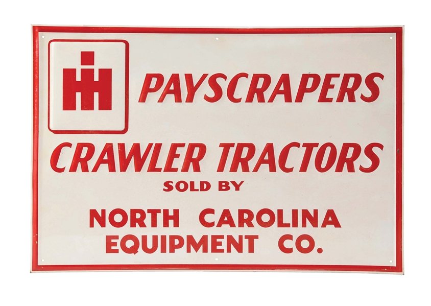 INTERNATIONAL HARVESTORS PAYSCRAPERS CRAWLER TRACTORS EMBOSSED TIN SIGN.