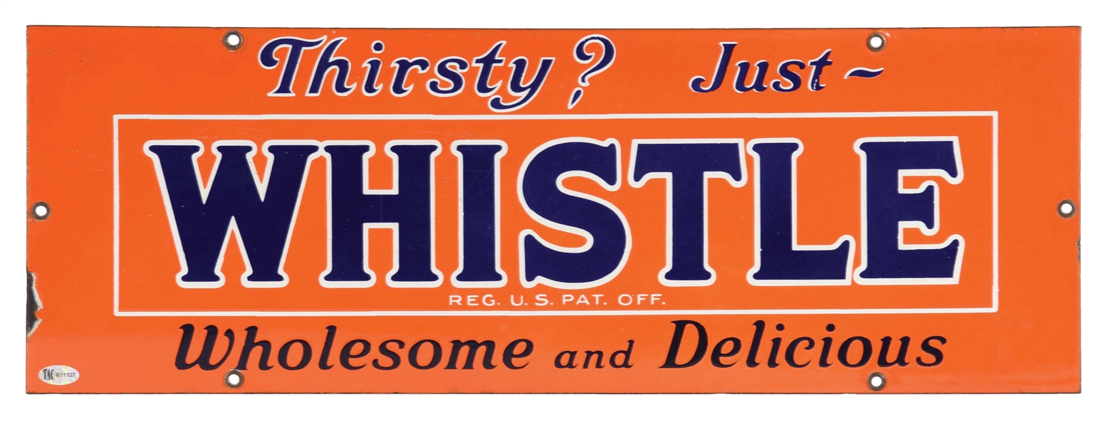 THIRSTY? JUST WHISTLE WHOLESOME & DELICIOUS SODA POP PORCELAIN SIGN.