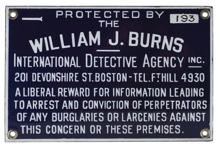 PROTECTED BY THE WILLIAM J. BURNS DETECTIVE AGENCY PORCELAIN SIGN. 