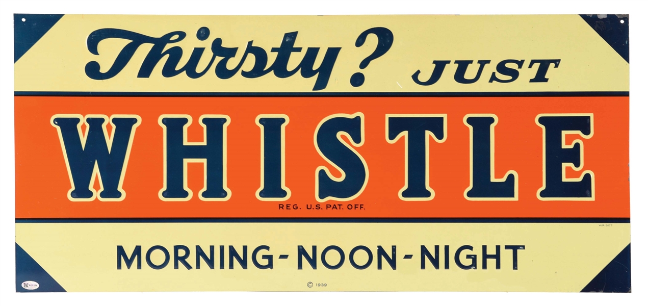 THIRSTY JUST WHISTLE MORNING NOON & NIGHT NEW OLD STOCK EMBOSSED TIN SIGN. 