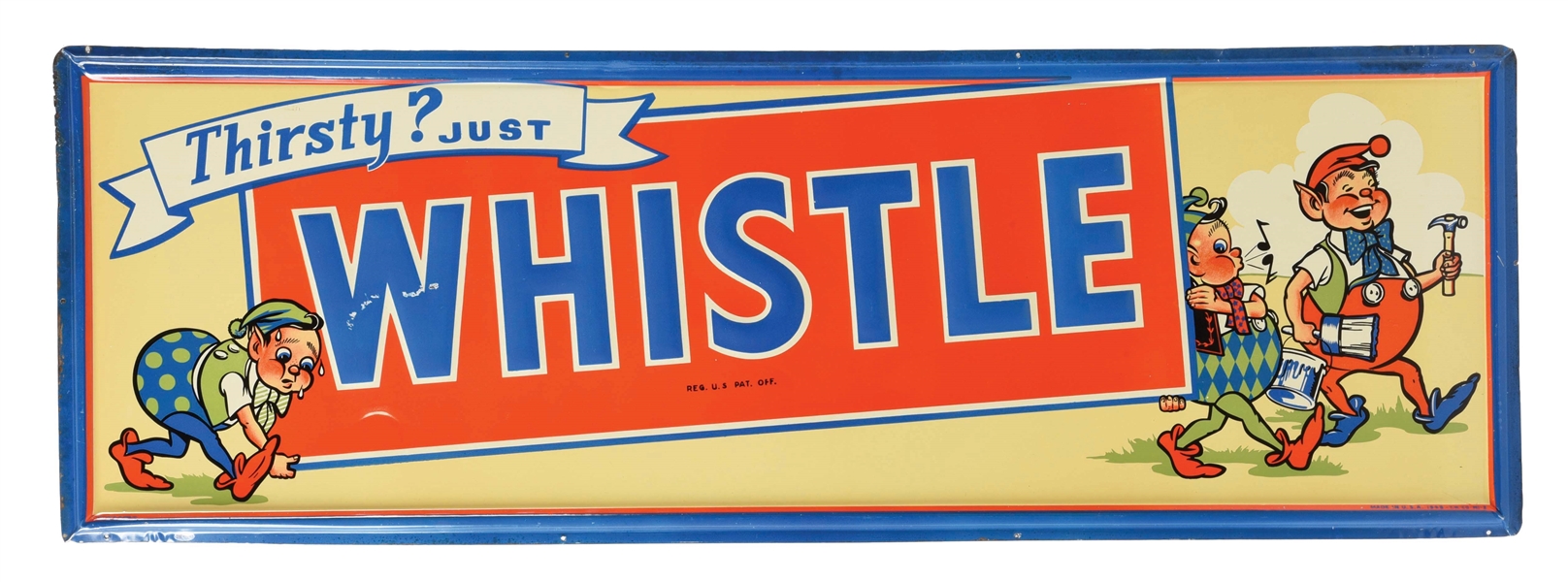 THIRSTY? JUST WHISTLE EMBOSSED TIN SIGN W/ ELF GRAPHICS. 