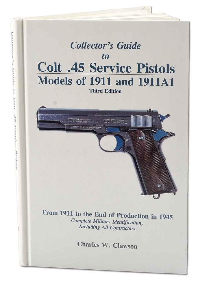 "COLLECTORS GUIDE TO COLT .45 SERVICE PISTOLS" THIRD EDITION BY CHARLES W. CLAWSON.