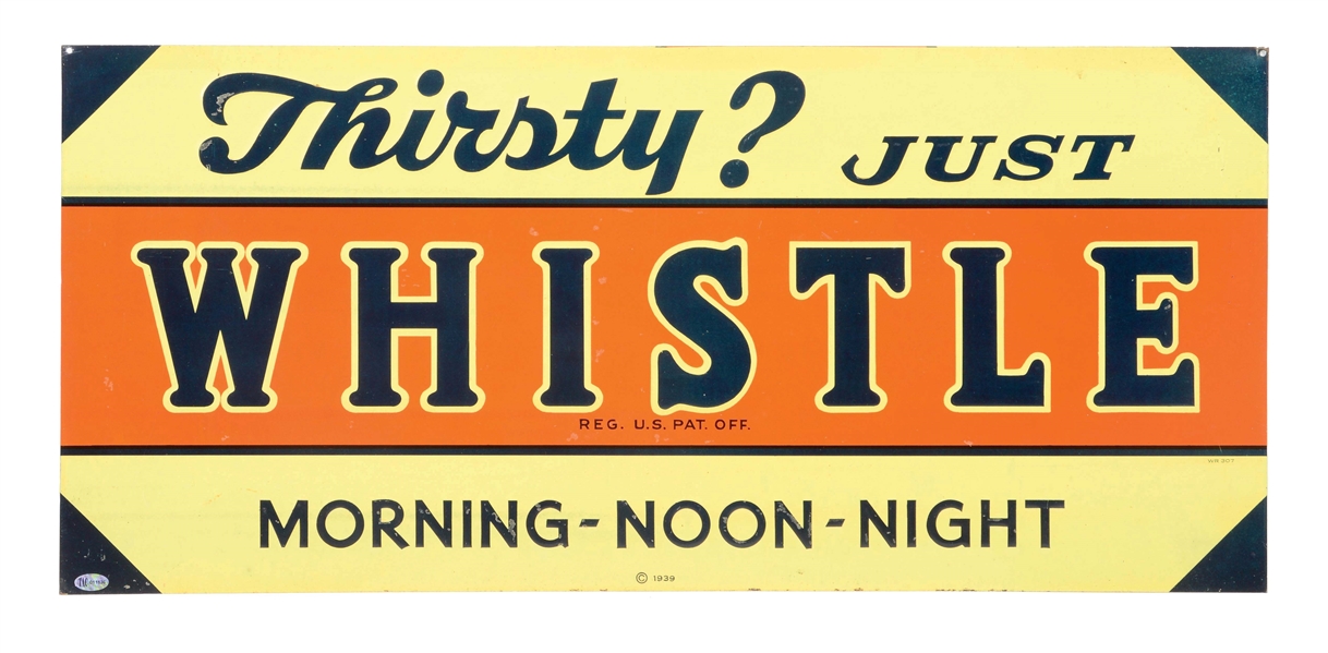 THIRSTY? JUST WHISTLE MORNING NOON & NIGHT SODA POP EMBOSSED TIN SIGN.