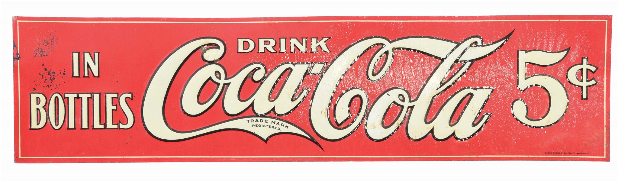 SINGLE SIDED EMBOSSED TIN DRINK A COCA-COLA 5¢ IN BOTTLES SIGN.