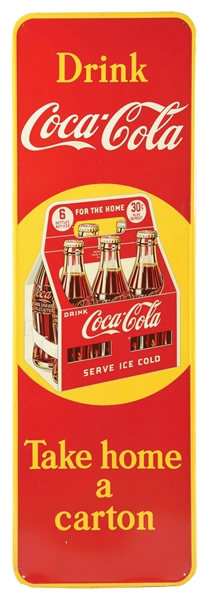 COCA-COLA "TAKE HOME A CARTON" SELF-FRAMED TIN SIGN W/ SIX PACK GRAPHIC.