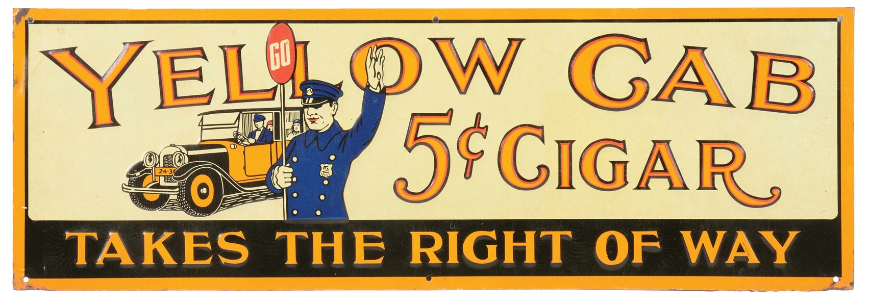 YELLOW CAB 5¢ CIGAR "TAKES THE RIGHT OF WAY" EMBOSSED TIN SIGN W/ COP & CAR GRAPHIC. 