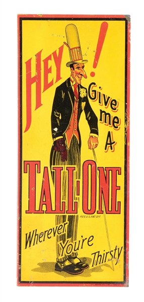 "HEY GIVE ME A TALL ONE" PAINTED TIN FLANGE SIGN W/TALL MAN GRAPHIC. 