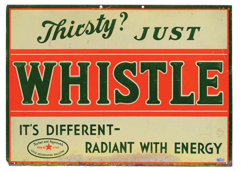 "THIRSTY? JUST WHISTLE" EMBOSSED TIN SIGN W/ "GOOD HOUSEKEEPING MAGAZINE" LOGO