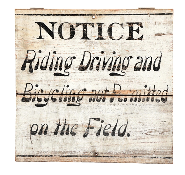 NOTICE RIDING, DRIVING & BICYCLING NOT PERMITTED ON THE FIELD HAND PAINTED WOOD SIGN. 