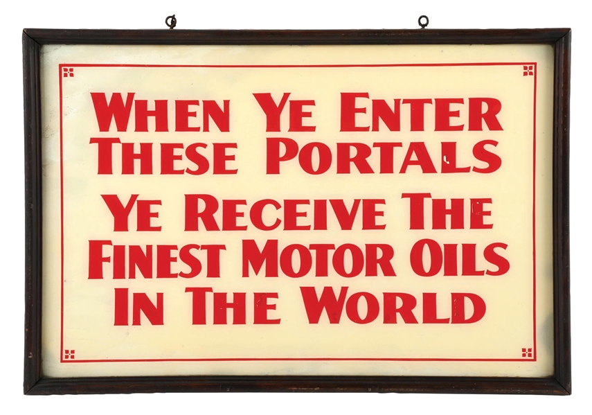 WHEN YE ENTERS THESE PORTALS YE RECEIVE THE FINEST MOTOR OILS IN THE WORLD GLASS SIGN